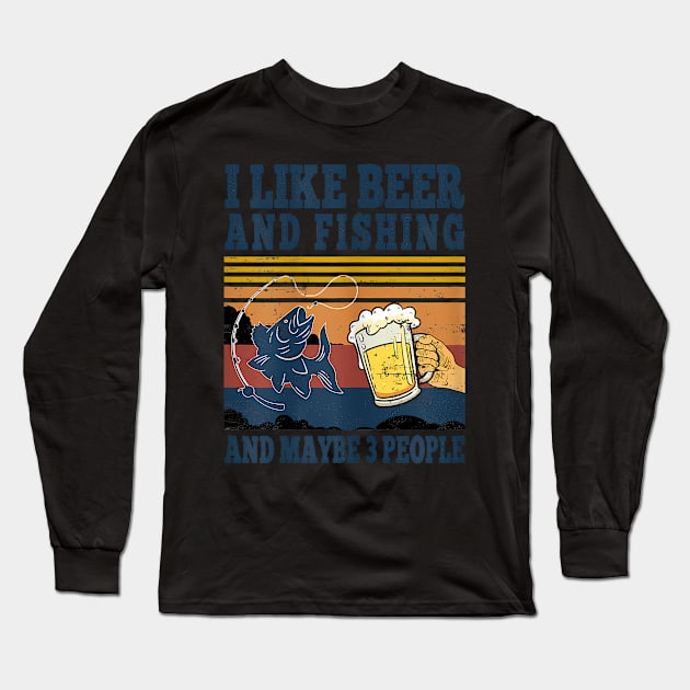 I Like Beer Fishing And Maybe 3 People Fisher Long Sleeve T-Shirt by Scan me store